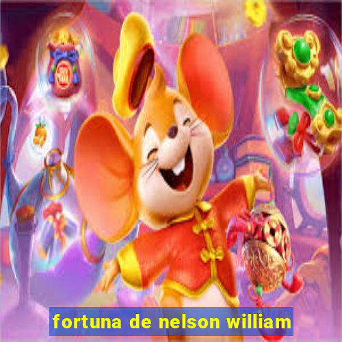 fortuna de nelson william